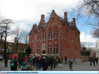 Brujas atesora edificios con preciosas fachadas.
 