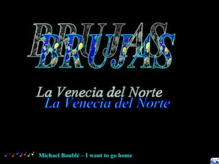 BRUJAS La Venecia del Norte Michael Boublé – I want to go home 