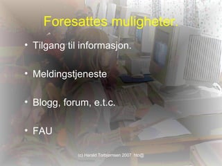 Foresattes muligheter. Tilgang til informasjon. Meldingstjeneste Blogg, forum, e.t.c. FAU  