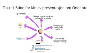 Takk til Stine for lån av presentasjon om Onenote
 