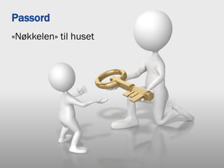 «Nøkkelen» til huset
 