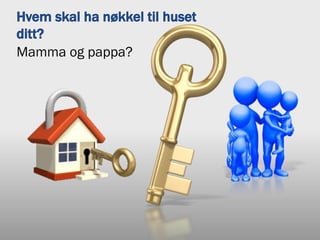 Mamma og pappa?
 
