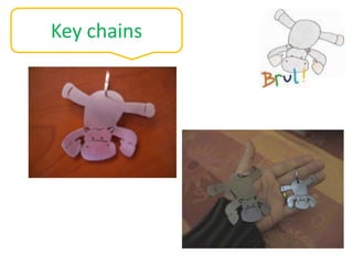 Key chains
 
