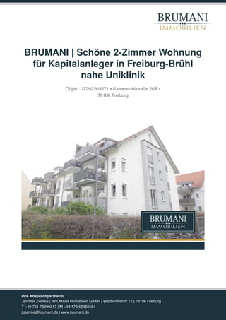 BRUMANI
immobilien
BRUMANI | Schöne 2-Zimmer Wohnung
für Kapitalanleger in Freiburg-Brühl
nahe Uniklinik
Objekt: JZ2022035...