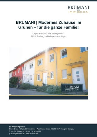 BRUMANI
immobilien
BRUMANI | Modernes Zuhause im
Grünen – für die ganze Familie!
Objekt: PB79112 • Im Sauergarten •
79112 ...