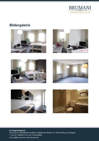 BRUMANI
immobilien
Bildergalerie
Ihr Ansprechpartner
Pierre Bruns | BRUMANI Immobilien | Waldkircher Straße 12 | 79106 Fre...