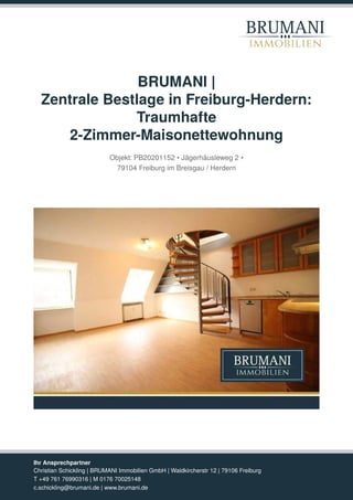 BRUMANI
immobilien
BRUMANI |
Zentrale Bestlage in Freiburg-Herdern:
Traumhafte
2-Zimmer-Maisonettewohnung
Objekt: PB202011...