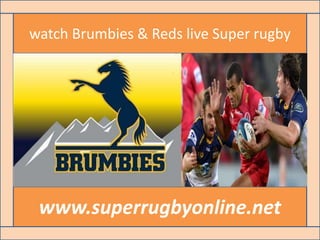 watch Brumbies & Reds live Super rugby
www.superrugbyonline.net
 