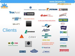 ITALCARS IVECO E.ON ELECTRICA MOLDOVA QUADRANT AMROQ BEVERAGE PEPSI UNITED VISION OPTIMED Clients 