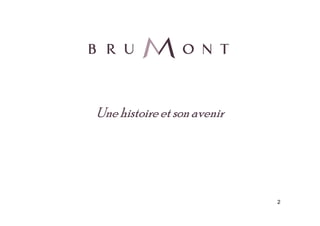 Une histoire et son avenir




                             2
 