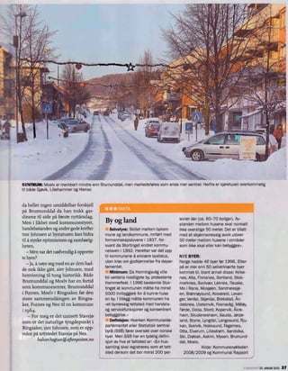 SENTRUM: Moelv er merkbart mindre enn Brumunddal, men markedsf0res som enda mer sentral: Herfra er kj0returen overkommelig
til bade Gj0vik, Lillehammer og Hamar,


da heller ingen umiddelbar forskjell
pa Brumunddal da han trakk gar-
dinene til side pa f0rste nyttarsdag,
Men i likhet med kommunestyret,            By og land                               soner der (ca, 60-70 boliger), Av-
                                                                                    standen mel 10m husene skal normalt
handelsstanden og andre go de krefter          Selvstyre: Skillet mel 10m bykom-    ikke overstige 50 meter, Det er tillatt
tror Johnsen at bystatusen kan bidra       mune og landkommune, innMrt med          med et skj0nnsmessig awlk utover
  a
til styrke optimismen og samh0rig-         formannskapslovene i 1837, for-          50 meter mel 10m husene I omr<'ider
heten,                                     svant da Stortinget end ret kommu-       som ikke skal eller kan bebygges»,
   - Men var det n0dvendig a opprette      neloven i 1992, Heretter var det opp
to byer?                                   til kommunene a erklCBre bystatus,       NYE BYER:
                                           uten krav om godkjennelse fra depar-
   - Ja, a noye seg med en av dem had-
                                                                                    Norge hadde 46 byer f0r 1996, Etter-
                                           tementet                                 pa er mer enn 50 selverklCBrte byer
de nok ikke gatt, sier Johnsen, med
                                               Minimum: Da Honningsvag ville        kommet til, blant annet disse: Kirke-
henvisning til tung historikk, Bade
                                           bli verdens nordligste by, protesterte   nes, Alta, Finnsnes, Sortland, Stok-
Brumunddal og Moelv har en fortid          Hammerfest I 1996 bestemte Stor-         marknes, SvolvCBr, Leknes, Fauske,
som kommunesenter, Brumunddal              tinget at kommunen matte ha minst        Mo i Rana, Mosj0en, Sandnessj0-
i Fumes, Moelv i Ringsaker, f0r den        5000 innbyggere for a kunne huse         en, Br0nn0ysund, Kolvereid, Levan-
store sammenslaingen av Ringsa-            en by, I tillegg matte kommunen ha       ger, Verda I, Stj0rdal, Brekstad, An-
ker, Fumes og Nes til en kommune           «et bymessig tettsted med handels-       dalsnes, Uisteinvik, Fosnavag, Mal0y,
i 1964,                                    og servicefunksjoner og konsentrert      F0rde, Odda, Stord, Kopervik, Akre-
   - For meg er det uansett Stavsj0        bebyggelse,»                             havn, Skudeneshavn, Sauda, J0rpe-
                                               Oeflnisjon: Hverken Kommunalde-      land, Bryne, Lyngdal, Langesund, Rju-
som er det naturlige tyngdepunkt i
                                           partementet eller Statistisk sentral-    kan, Svelvik, Hokksund, Fagernes,
Ringsaker, sier Johnsen, som er opp-
                                           byra (SSB) f0rer oversikt over norske    Otta, Elverum, Lillestr0m, Sandvika,
vokst pa tettstedet Stavsj0 pa Nes,
                                           byer, Men SSB har en tydelig definl-     Ski, Dr0bak, Askim, Mysen, Brumund-
          italvor,itegtun@afienposten,no   sjon av hva et tettsted er: «En hus-     dal, Moelv,
                                           samling skal registreres som et tett-                  Kllde: Kommunen0kkelen
                                           sted dersom det bar minst 200 per-         2008/2009 og Kommunal Rapport


                                                                                                                        ~ ,~a.~   n 22. JANUAR 2010 37
 