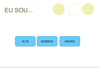 EU SOU... ALTA MAGRA MORENA 