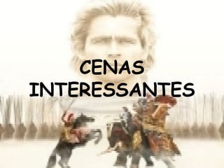 CENAS INTERESSANTES 