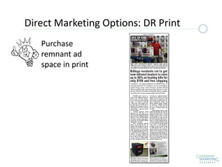 Purchase
remnant ad
space in print
Direct Marketing Options: DR Print
 