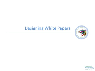 Designing White Papers
 