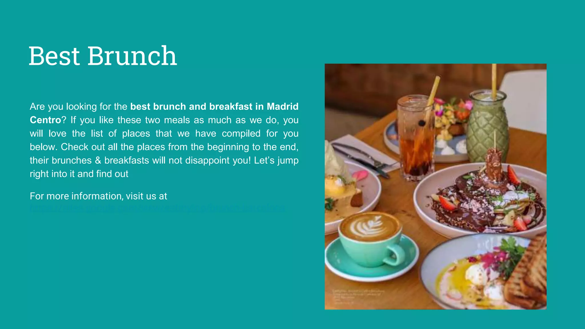 Best Brunch
Are you looking for the best brunch and breakfast in Madrid
Centro? If you like these two meals as much as we do, you
will love the list of places that we have compiled for you
below. Check out all the places from the beginning to the end,
their brunches & breakfasts will not disappoint you! Let’s jump
right into it and find out
For more information, visit us at
https://sites.google.com/view/eatmytrip/brunch-barcelona
 