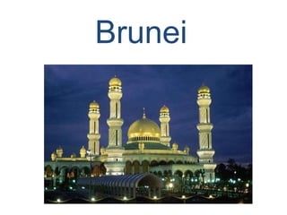 Brunei 
 