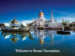Welcome to Brunei Darussalam
 