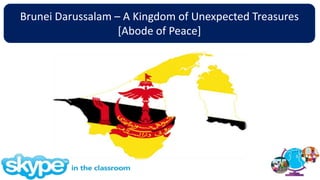 Brunei Darussalam – A Kingdom of Unexpected Treasures
[Abode of Peace]
 