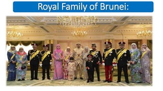 Royal Family of Brunei:
 
