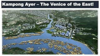 Kampong Ayer – The Venice of the East!
 