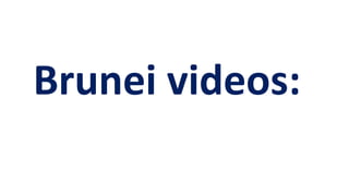 Brunei videos:
 