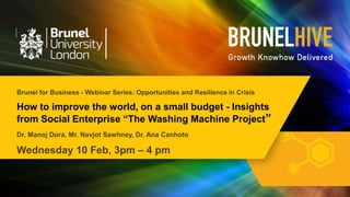 How to improve the world, on a small budget - Insights
from Social Enterprise “The Washing Machine Project”
 
