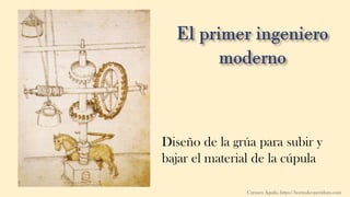 Diseño de la grúa para subir y
bajar el material de la cúpula
Carmen Águila, https://hortushesperidum.com
 