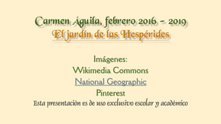 Imágenes:
Wikimedia Commons
National Geographic
Pinterest
 