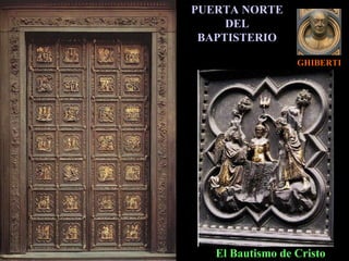 GHIBERTI PUERTA NORTE DEL BAPTISTERIO El Bautismo de Cristo  