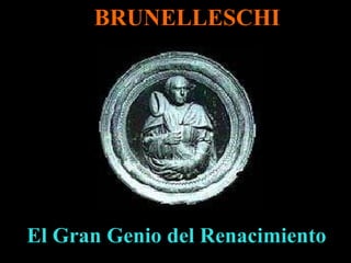 BRUNELLESCHI El Gran Genio del Renacimiento 
