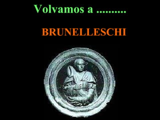 BRUNELLESCHI Volvamos a .......... 