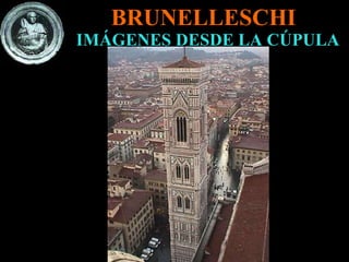 IMÁGENES DESDE LA CÚPULA BRUNELLESCHI 