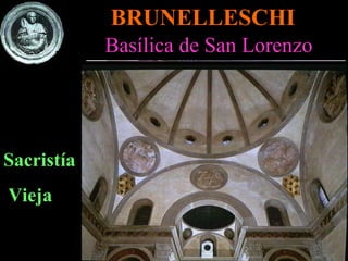 BRUNELLESCHI Basílica de San Lorenzo Sacristía Vieja 