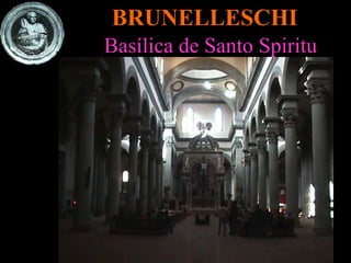 BRUNELLESCHI Basílica de Santo Spiritu 