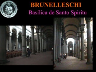 BRUNELLESCHI Basílica de Santo Spiritu 