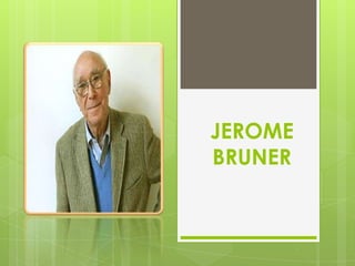 JEROME
BRUNER

 