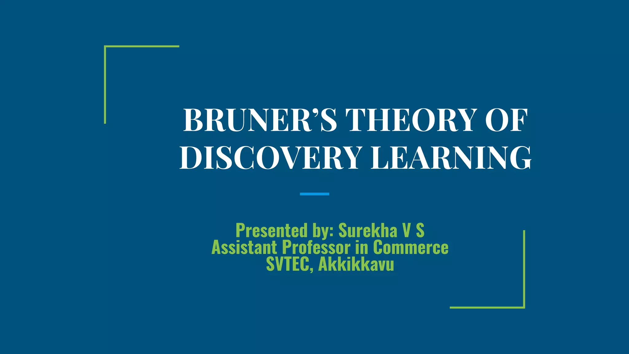 BRUNER’S THEORY OF DISCOVERY LEARNING.pptx