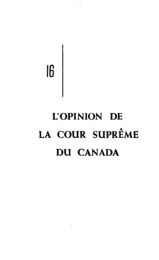 16
L'OPINION DE
A
LA COUR SUPREME
DU CANADA
 