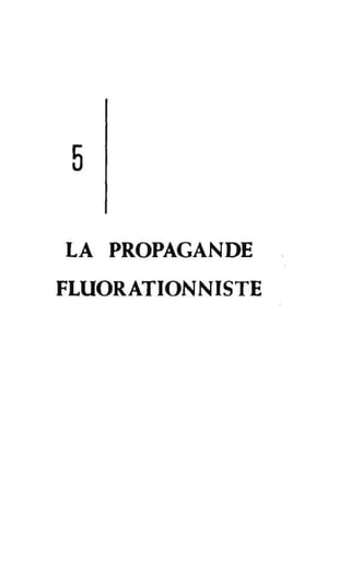 5
LA PROPAGANDE
FLUORATIONNISTE
 