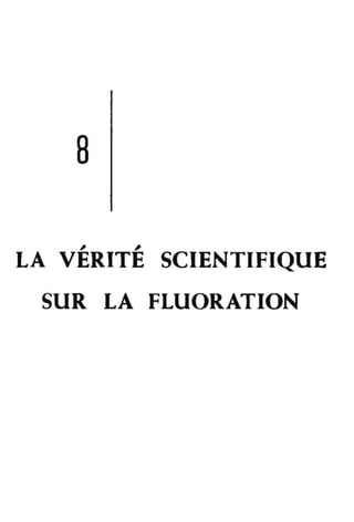 , ,
LA VERITE SCIENTIFIQUE
SUR LA FLUORATION
 