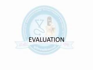 EVALUATION
 