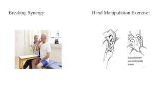 Hand Manipulation Exercise:
Breaking Synergy:
 