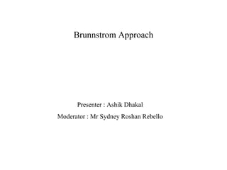 Brunnstrom Approach
Presenter : Ashik Dhakal
Moderator : Mr Sydney Roshan Rebello
 