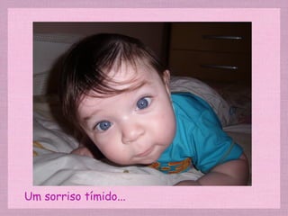 Um sorriso tímido... 