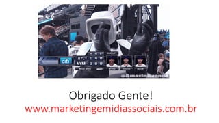 www.marketingemidiassociais.com.br 
Obrigado Gente! 