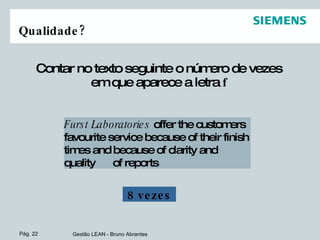 Contar no texto seguinte o número de vezes em que aparece a letra  f Furst Laboratories  offer the customers favourite service because of their finish times and because of clarity and quality  of reports 8 vezes Qualidade? 