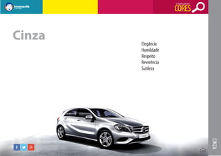 O SIGNIFICADO DAS

CORES

Cinza

Elegância
Humildade
Respeito
Reverência
Sutileza

CINZA
29

 