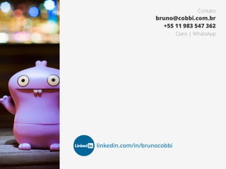Contato
bruno@cobbi.com.br
+55 11 983 547 362
Claro | WhatsApp
linkedin.com/in/brunocobbi
 