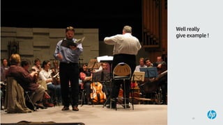 22© Copyright 2013 Hewlett-Packard Development Company, L.P. Licensed under the CC-by-SA 3.0
Well really
give example !
 